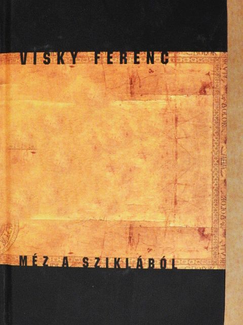 Visky Ferenc - Méz a sziklából [antikvár]