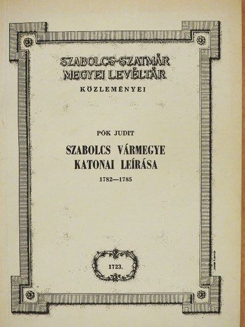 Pók Judit - Szabolcs vármegye katonai leírása [antikvár]