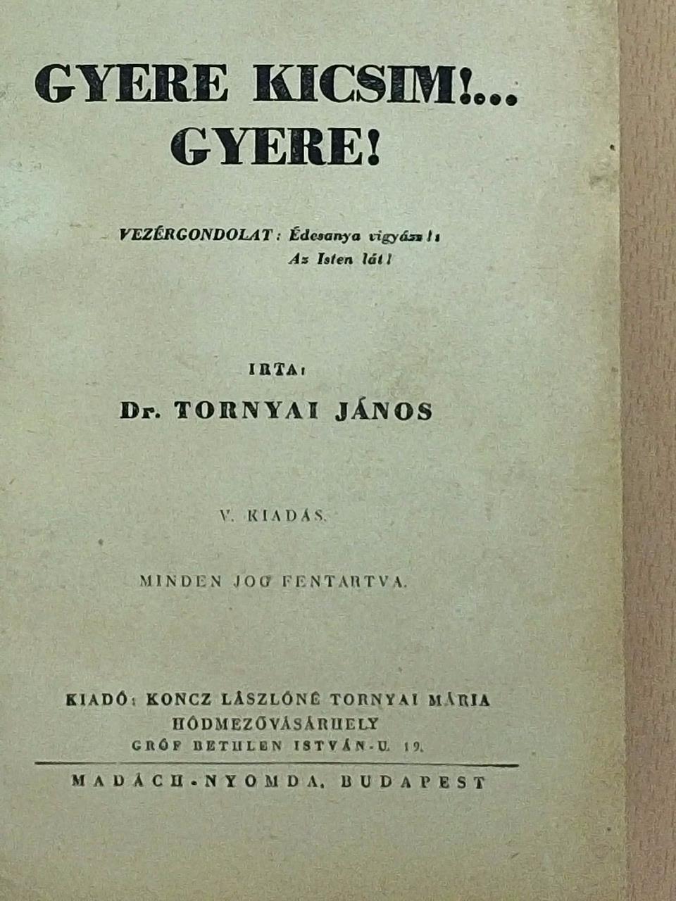 Dr. Tornyai János - Gyere kicsim!... Gyere! [antikvár]