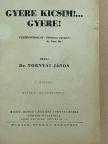 Dr. Tornyai János - Gyere kicsim!... Gyere! [antikvár]