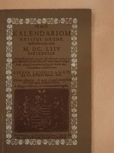 Uj éz O Kalendariom Kristus urunk születése után való M. DC. LXIV esztendőre [antikvár]