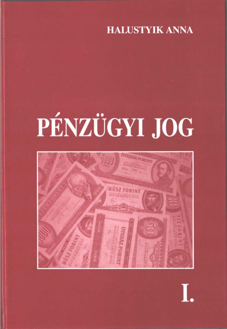 HALUSTYIK ANNA (SZERK.) - Pénzügyi jog I. [antikvár]