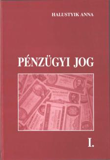 HALUSTYIK ANNA (SZERK.) - Pénzügyi jog I. [antikvár]