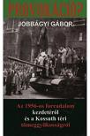 Jobbágyi Gábor - Provokáció? Az 1956-os forradalom kezdetéről és a Kossuth téri tömeggyilkosságról
