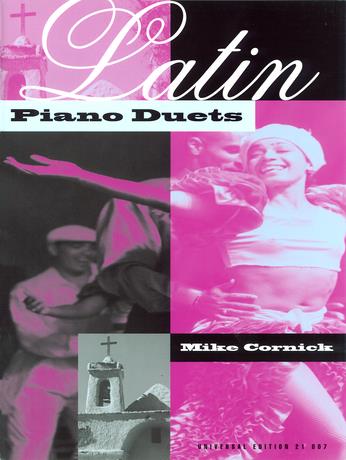 CORNICK, MIKE - LATIN PIANO DUETS, SIX INDIVIDUAL PIECES OR TWO LITTLE SUITE FOR FOUR HANDS