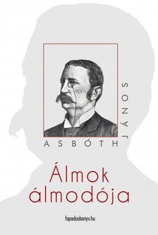 ASBÓTH JÁNOS - Álmok álmodója [eKönyv: epub, mobi]