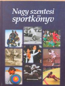 Boros István - Nagy szentesi sportkönyv [antikvár]