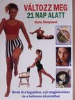 Kate Shapland - Változz meg 21 nap alatt [antikvár]