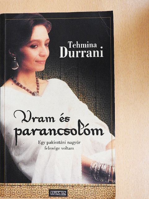 Tehmina Durrani - Uram és parancsolóm [antikvár]