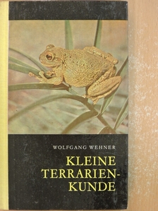 Wolfgang Wehner - Kleine Terrarienkunde [antikvár]