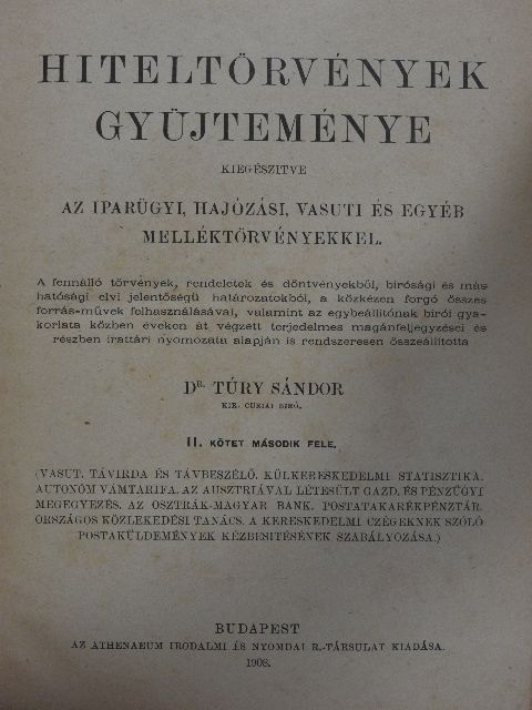 Hiteltörvények gyüjteménye kiegészitve az iparügyi, hajózási, vasuti és egyéb melléktörvényekkel II/2. (töredék) [antikvár]