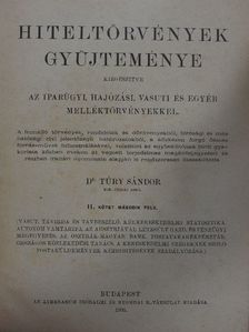 Hiteltörvények gyüjteménye kiegészitve az iparügyi, hajózási, vasuti és egyéb melléktörvényekkel II/2. (töredék) [antikvár]