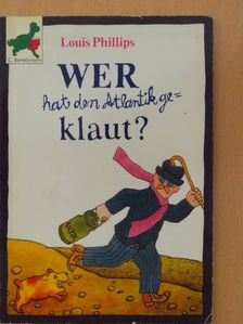Louis Phillips - Wer hat den Atlantik geklaut? [antikvár]