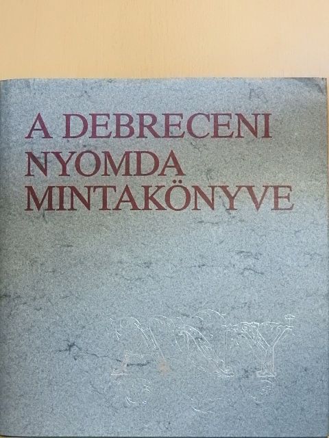 Takács Béla - A debreceni nyomda mintakönyve [antikvár]