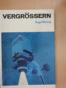 Roger Rössing - Vergrößern [antikvár]