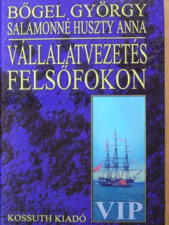 Bőgel György - Vállalatvezetés felsőfokon [antikvár]