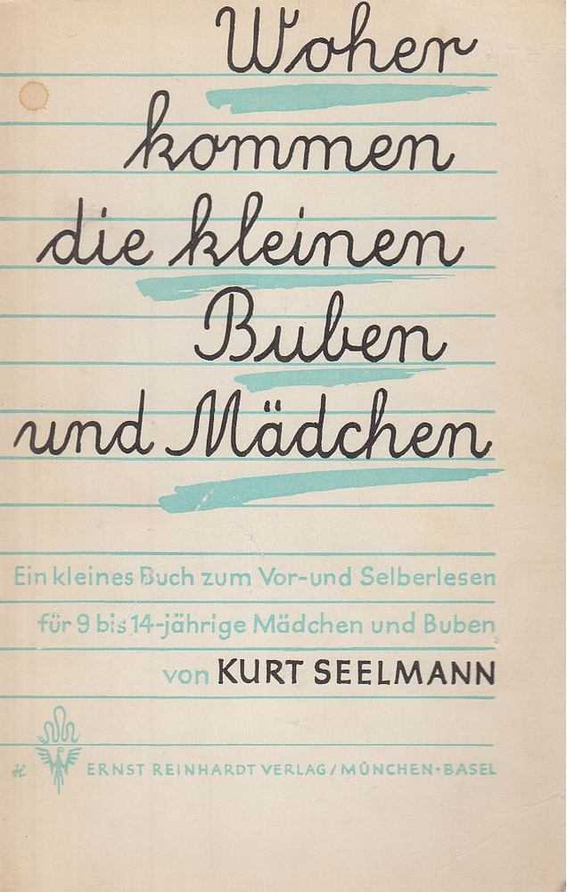 Kurt Seelmann - Woher kommen die kleinen Buben und Mädchen? [antikvár]