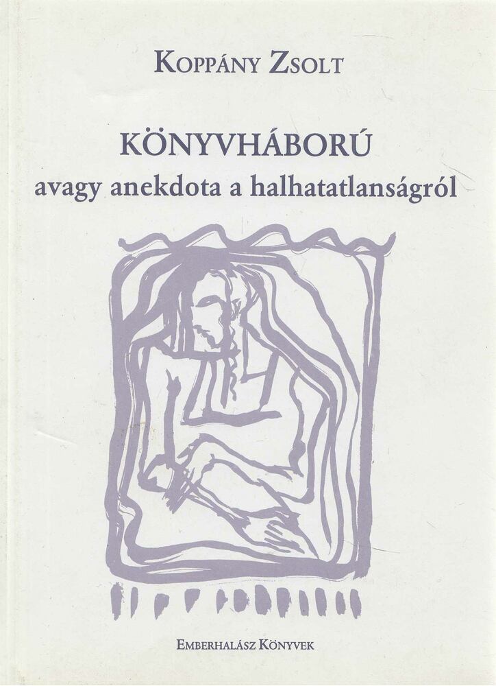 Koppány Zsolt - Könyvháború avagy anekdota a halhatatlanságról [antikvár]