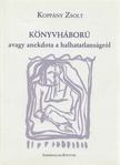 Koppány Zsolt - Könyvháború avagy anekdota a halhatatlanságról [antikvár]