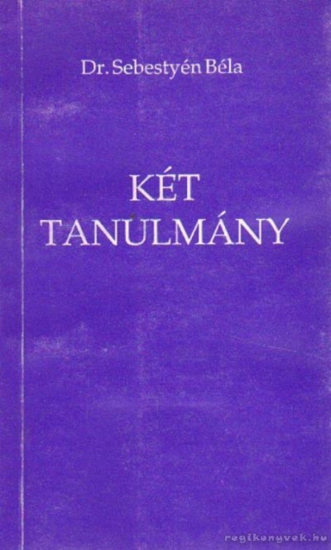 Sebestyén Béla dr. - Két tanulmány [antikvár]