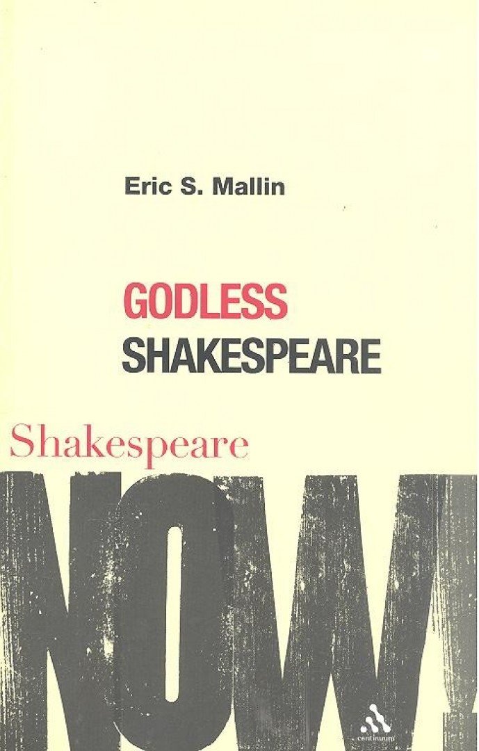 MALLIN, ERIC S. - Godless Shakespeare [antikvár]