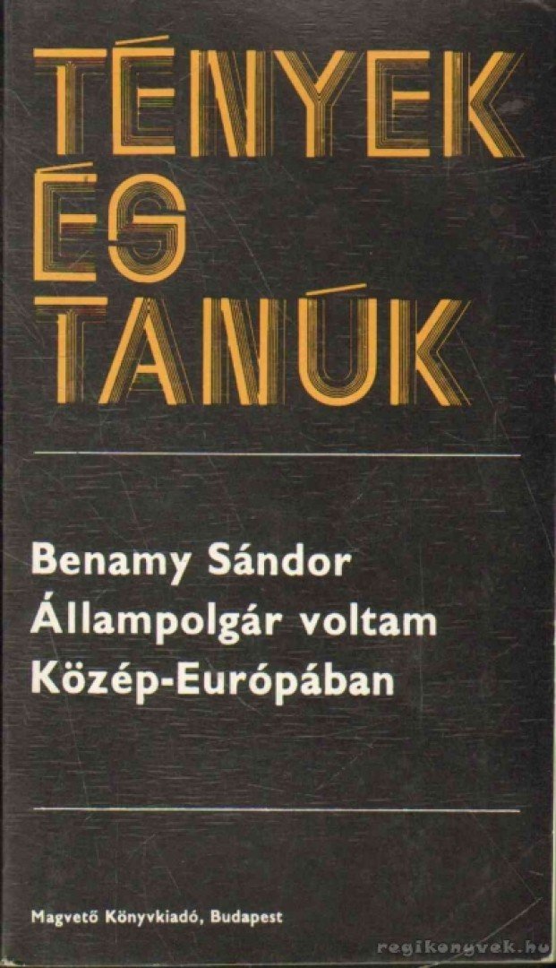 BENAMY SÁNDOR - Állampolgár voltam Közép-Európában [antikvár]