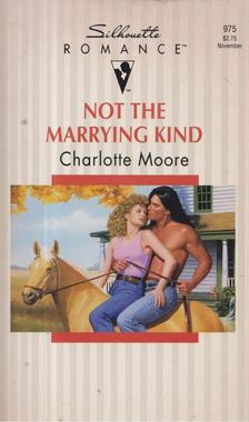 Moore, Charlotte - Not The Marrying Kind [antikvár]