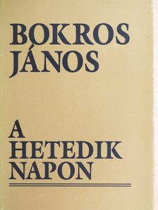 Bokros János - A hetedik napon [antikvár]