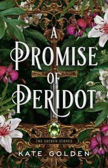 Kate Golden - A &#8203;Promise of Peridot (The Sacred Stones 2.)