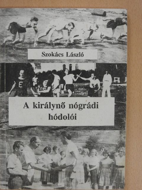Szokács László - A királynő nógrádi hódolói (dedikált példány) [antikvár]