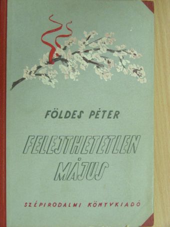 Földes Péter - Felejthetetlen május [antikvár]