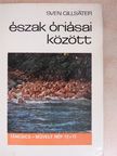 Sven Gillsäter - Észak óriásai között [antikvár]