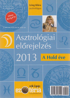 Izing Klára - Asztrológiai előrejelzés 2013 - A Hold éve [antikvár]
