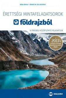 Bába Károly, Sáriné dr. Gál Erzsébet - Érettségi mintafeladatsorok földrajzból - 10 írásbeli középszintű feladatsor - A 2017-től érvényes érettségi követelményrendszer alapján. [antikvár]
