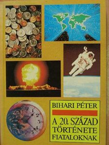 Bihari Péter - A 20. század története fiataloknak [antikvár]