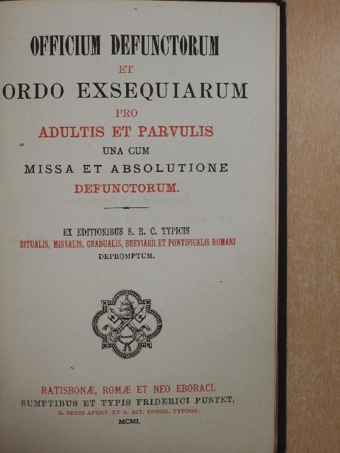 Officium defunctorum et ordo exsequiarum pro adultis et parvulis una cum missa et absolutione defunctorum [antikvár]