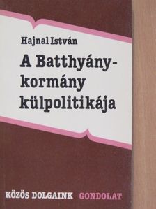 Hajnal István - A Batthyány-kormány külpolitikája [antikvár]