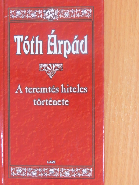 Tóth Árpád - A teremtés hiteles története [antikvár]
