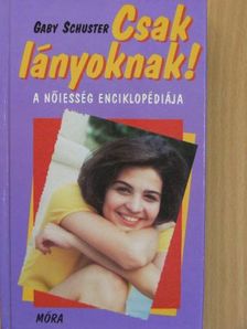 Gaby Schuster - Csak lányoknak! [antikvár]