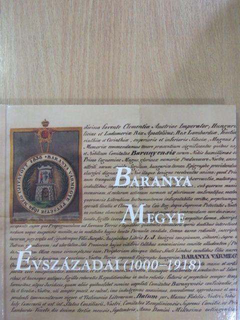 Márfi Attila - Baranya megye évszázadai 1000-1918 [antikvár]