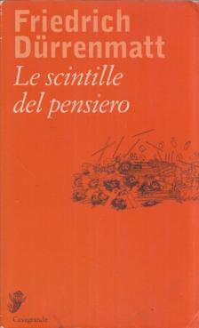 FRIEDRICH DÜRRENMATT - Le scintille del pensiero [antikvár]