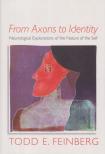 Feinberg MD, Todd E. - From Axons to Identity: Neurological Explorations of the Nature of the Self [antikvár]