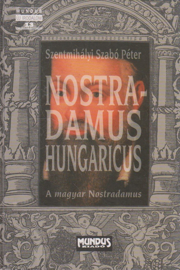 SZENTMIHÁLYI SZABÓ PÉTER - Nostradamus Hungaricus [antikvár]