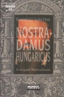 SZENTMIHÁLYI SZABÓ PÉTER - Nostradamus Hungaricus [antikvár]