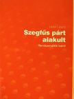 Heller László - Szegfűs párt alakult [antikvár]