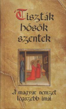 KINDELMANN GYŐZŐ - "Tiszták, hősök, szentek" [antikvár]