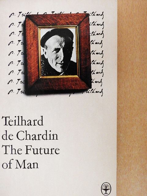 Pierre Teilhard de Chardin - The Future of Man [antikvár]