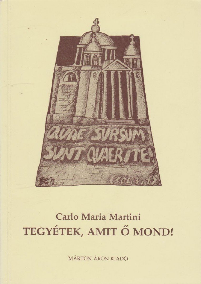 MARTINI, CARLO MARIA - Tegyétek, amit ő mond! [antikvár]
