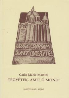 MARTINI, CARLO MARIA - Tegyétek, amit ő mond! [antikvár]
