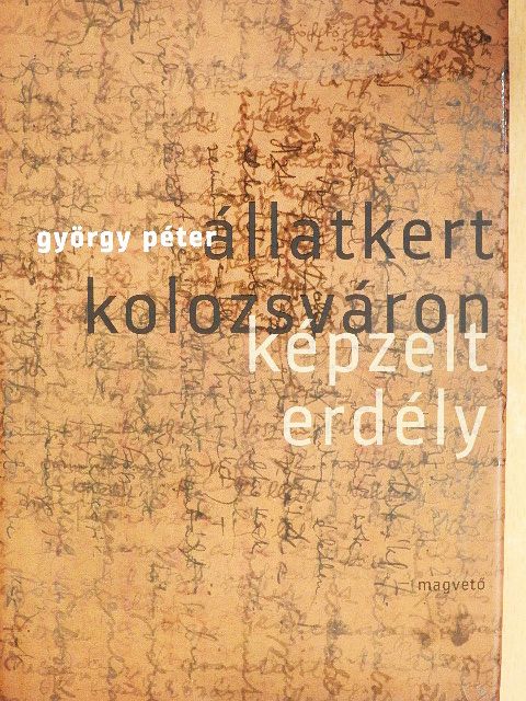 György Péter - Állatkert Kolozsváron - képzelt Erdély [antikvár]